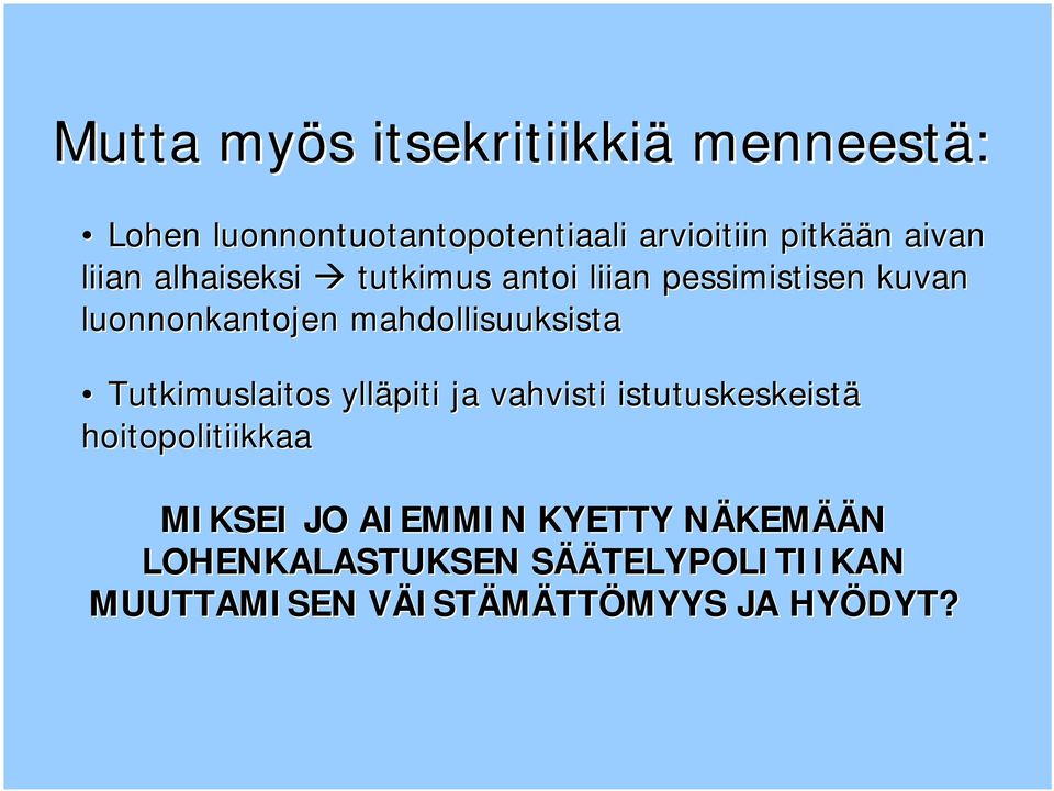 mahdollisuuksista Tutkimuslaitos ylläpiti ja vahvisti istutuskeskeistä hoitopolitiikkaa MIKSEI