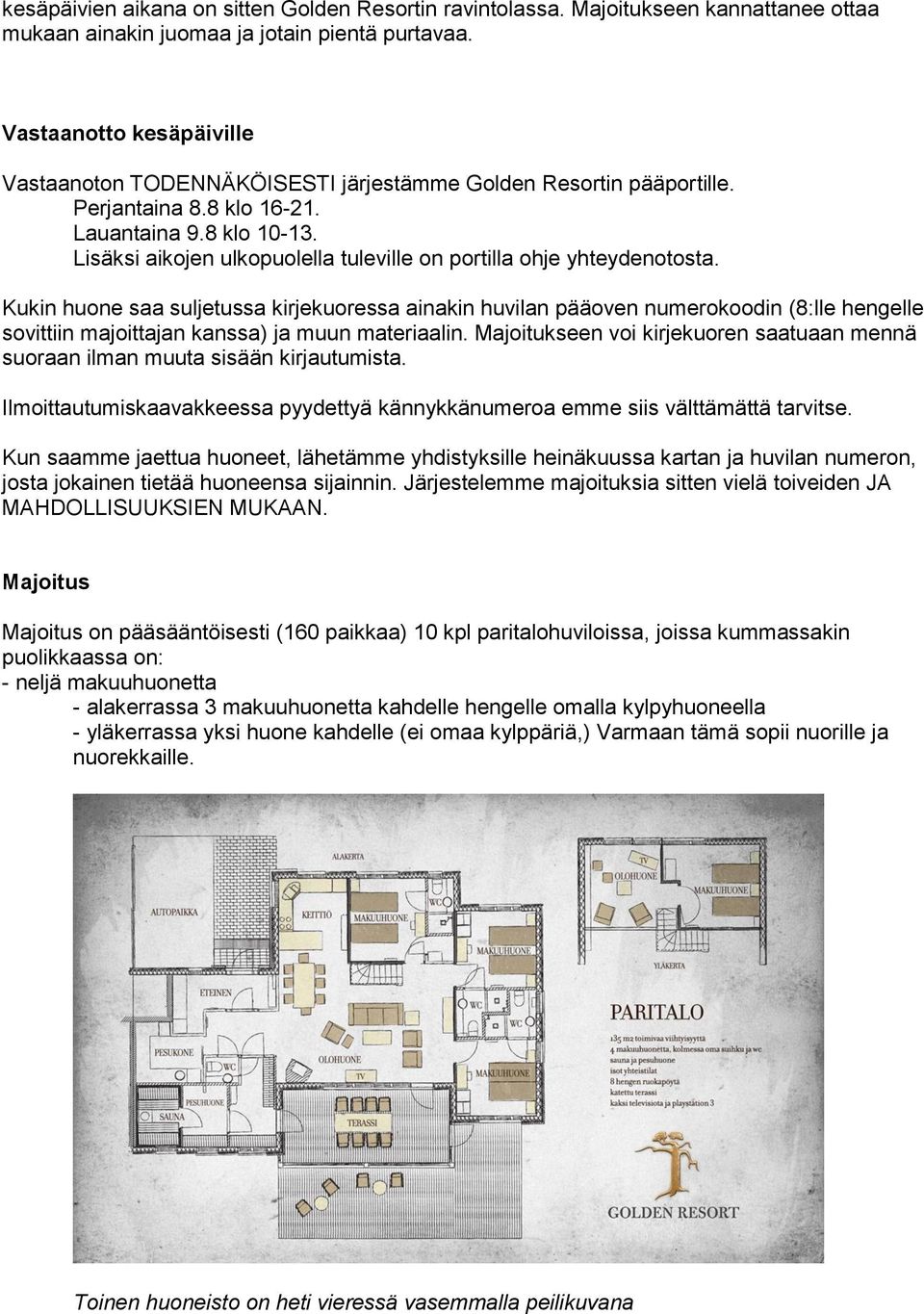 Lisäksi aikojen ulkopuolella tuleville on portilla ohje yhteydenotosta.