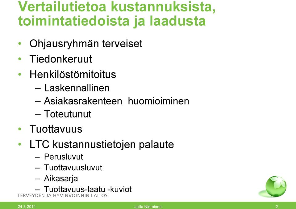 huomioiminen Toteutunut Tuottavuus LTC kustannustietojen palaute Perusluvut