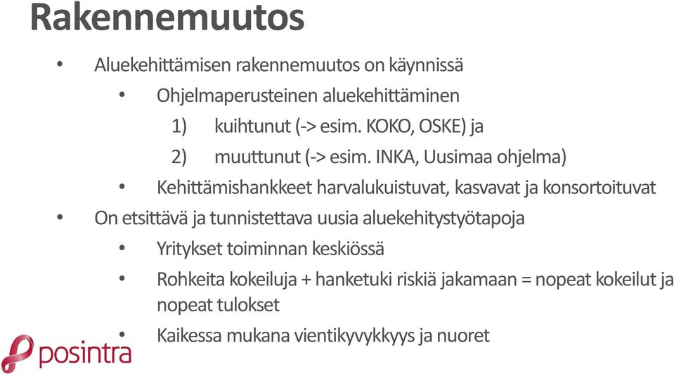 INKA, Uusimaa ohjelma) Kehittämishankkeet harvalukuistuvat, kasvavat ja konsortoituvat On etsittävä ja