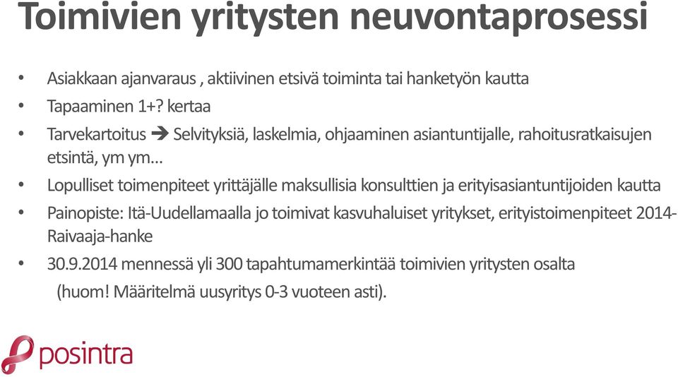 yrittäjälle maksullisia konsulttien ja erityisasiantuntijoiden kautta Painopiste: Itä-Uudellamaalla jo toimivat kasvuhaluiset yritykset,