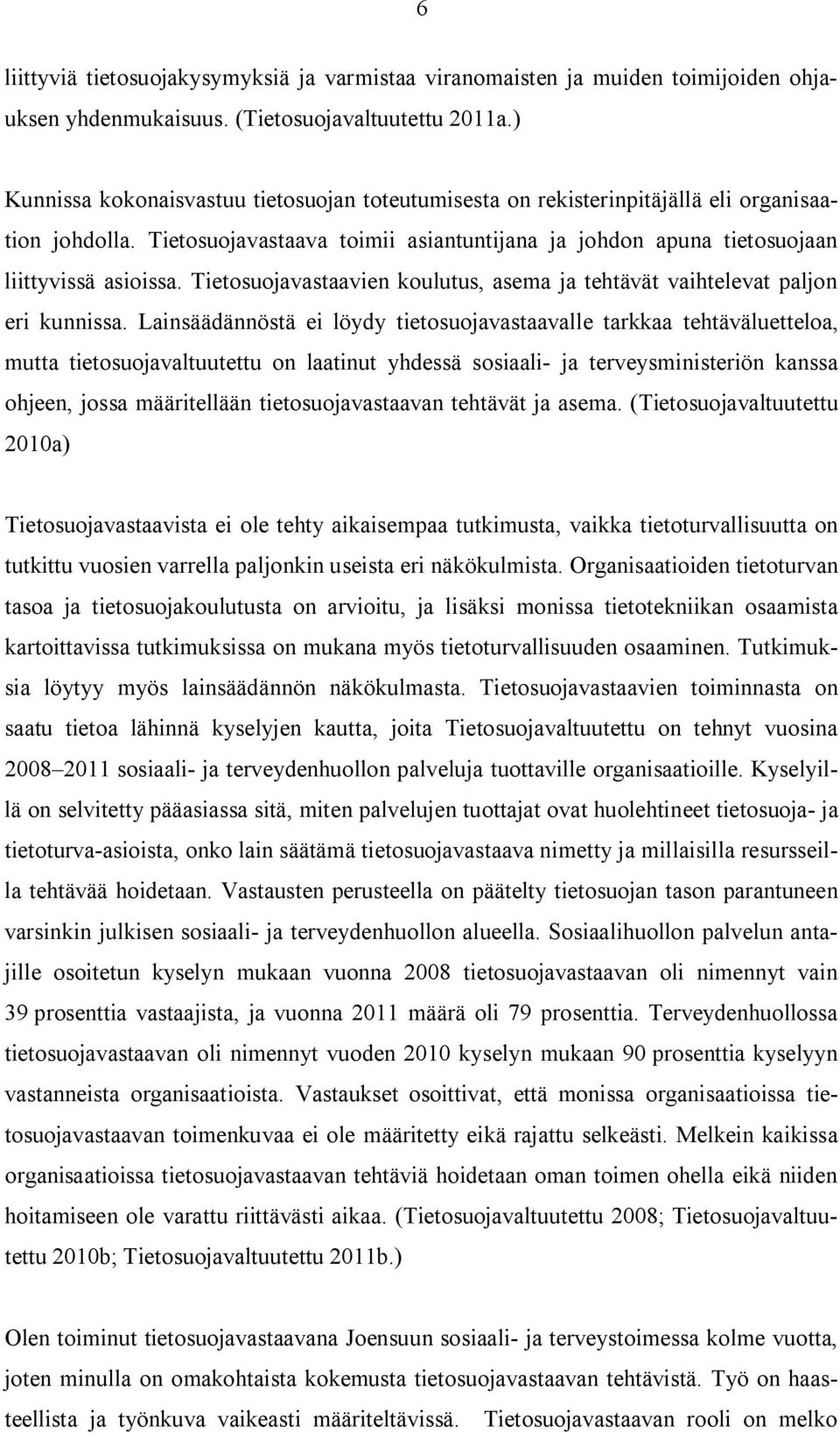 Tietosuojavastaavien koulutus, asema ja tehtävät vaihtelevat paljon eri kunnissa.