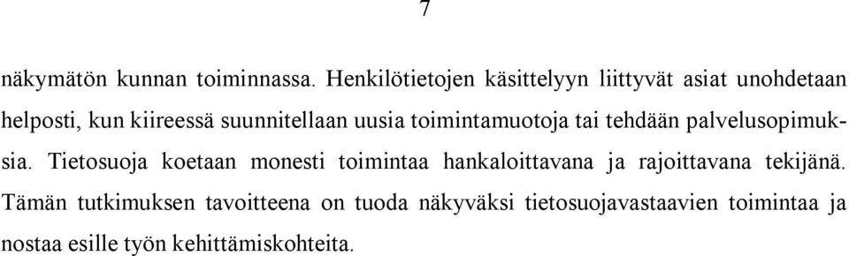 uusia toimintamuotoja tai tehdään palvelusopimuksia.