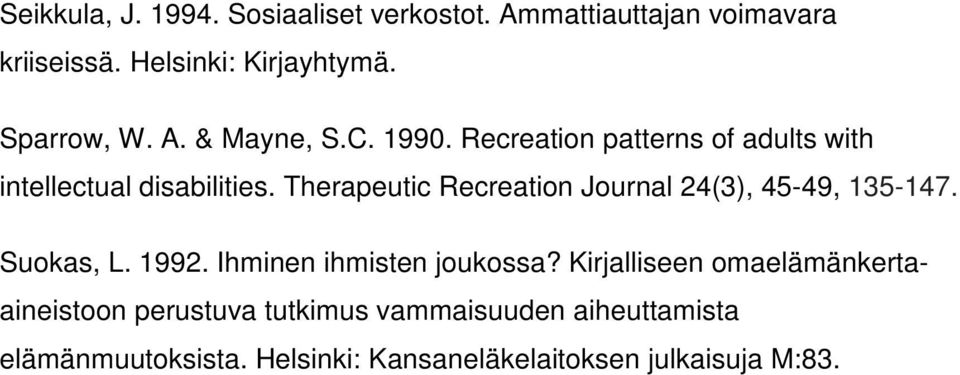 Therapeutic Recreation Journal 24(3), 45-49, 135-147. Suokas, L. 1992. Ihminen ihmisten joukossa?