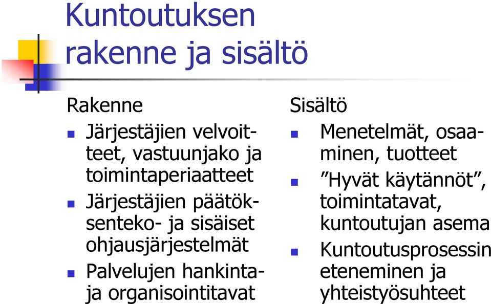 Palvelujen hankintaja organisointitavat Sisältö Menetelmät, osaaminen, tuotteet