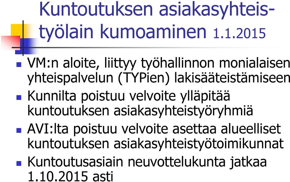 lakisääteistämiseen Kunnilta poistuu velvoite ylläpitää kuntoutuksen