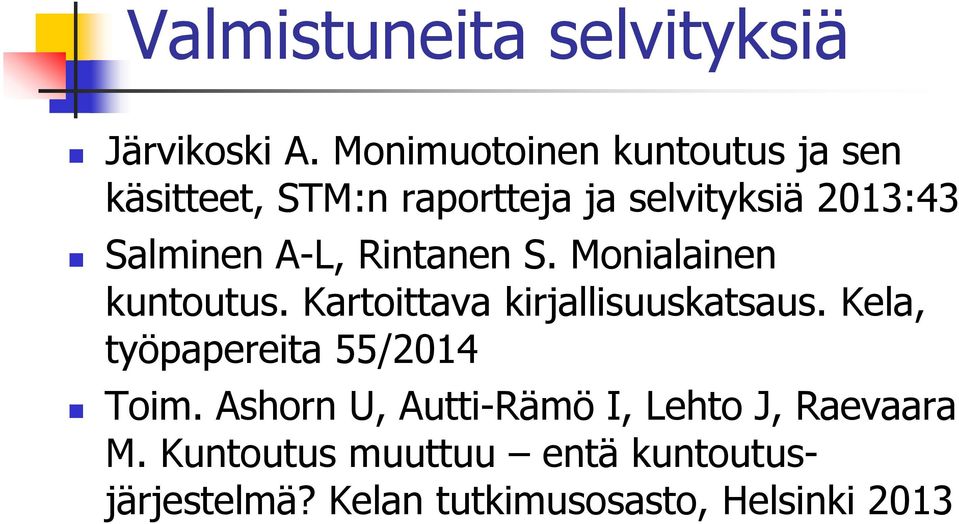 A-L, Rintanen S. Monialainen kuntoutus. Kartoittava kirjallisuuskatsaus.