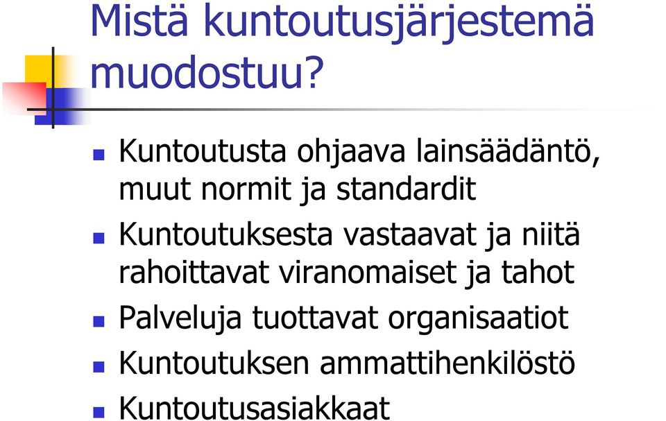 Kuntoutuksesta vastaavat ja niitä rahoittavat viranomaiset ja