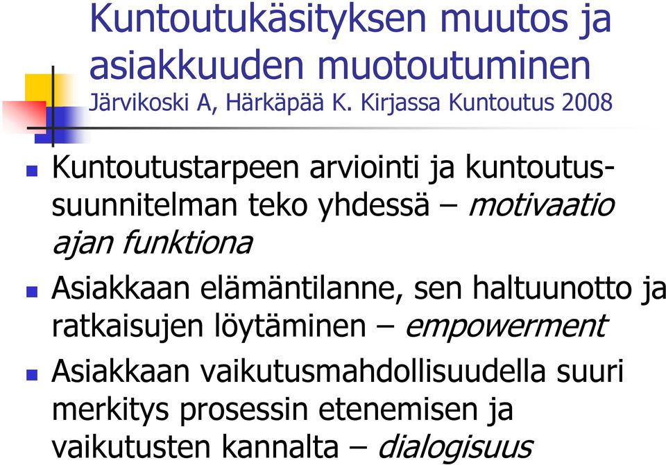 motivaatio ajan funktiona Asiakkaan elämäntilanne, sen haltuunotto ja ratkaisujen löytäminen