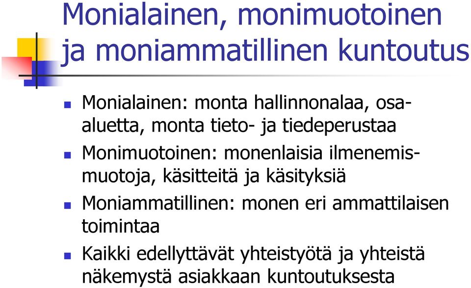 ilmenemismuotoja, käsitteitä ja käsityksiä Moniammatillinen: monen eri