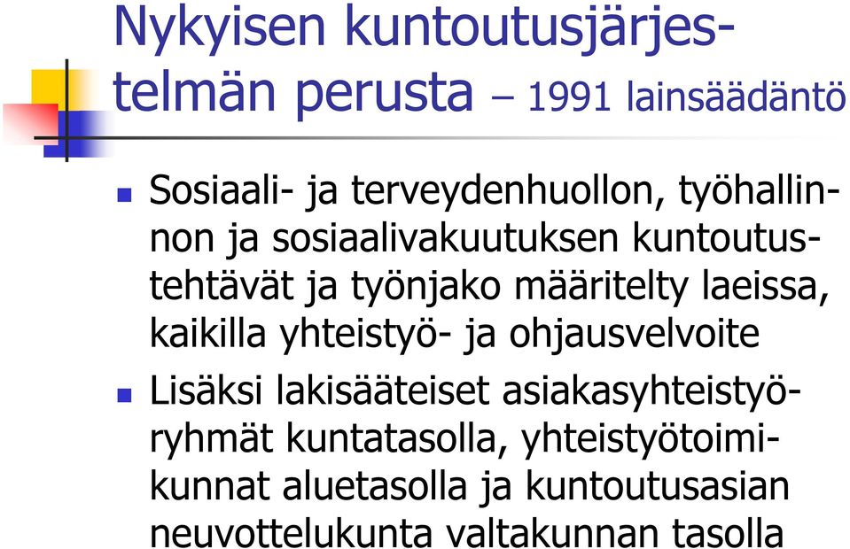 kaikilla yhteistyö- ja ohjausvelvoite Lisäksi lakisääteiset asiakasyhteistyöryhmät