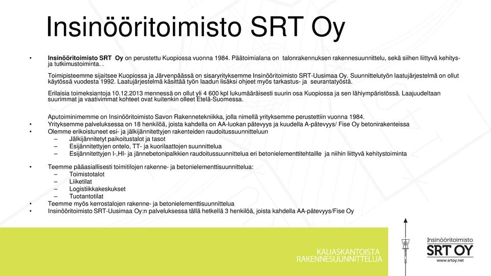 Laatujärjestelmä käsittää työn laadun lisäksi ohjeet myös tarkastus- ja seurantatyöstä. Erilaisia toimeksiantoja 10.12.