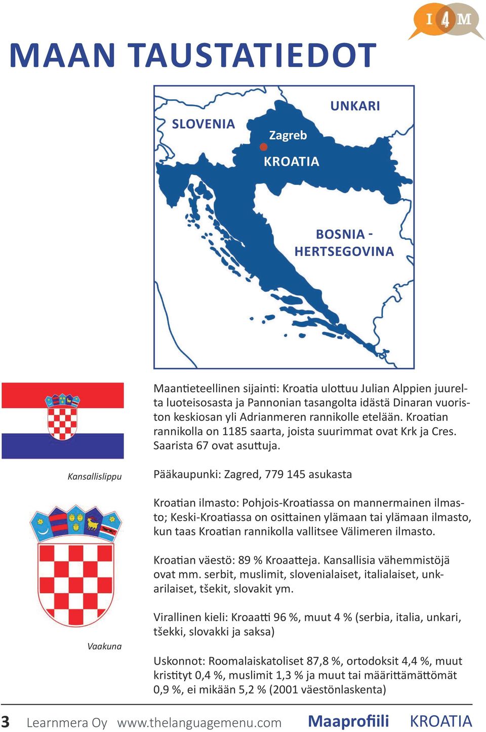 Kansallislippu Pääkaupunki: Zagred, 779 145 asukasta Kroatian ilmasto: Pohjois-Kroatiassa on mannermainen ilmasto; Keski-Kroatiassa on osittainen ylämaan tai ylämaan ilmasto, kun taas Kroatian