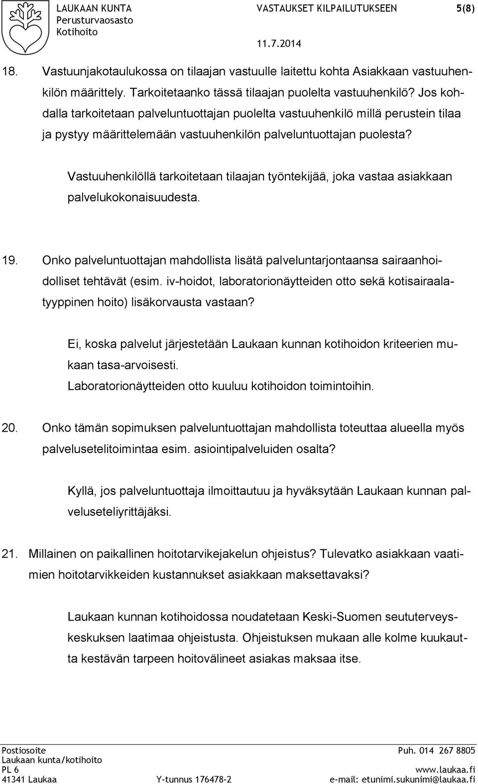 Jos koh- dalla tarkoitetaan palveluntuottajan puolelta vastuuhenkilö millä perustein tilaa ja pystyy määrittelemään vastuuhenkilön palveluntuottajan puolesta?