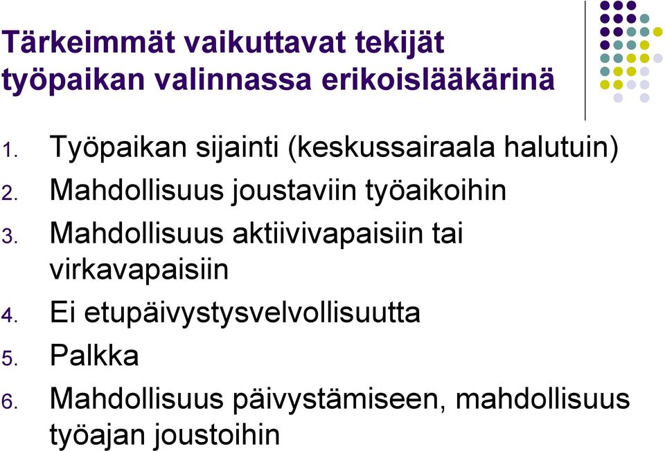 Mahdollisuus joustaviin työaikoihin 3.