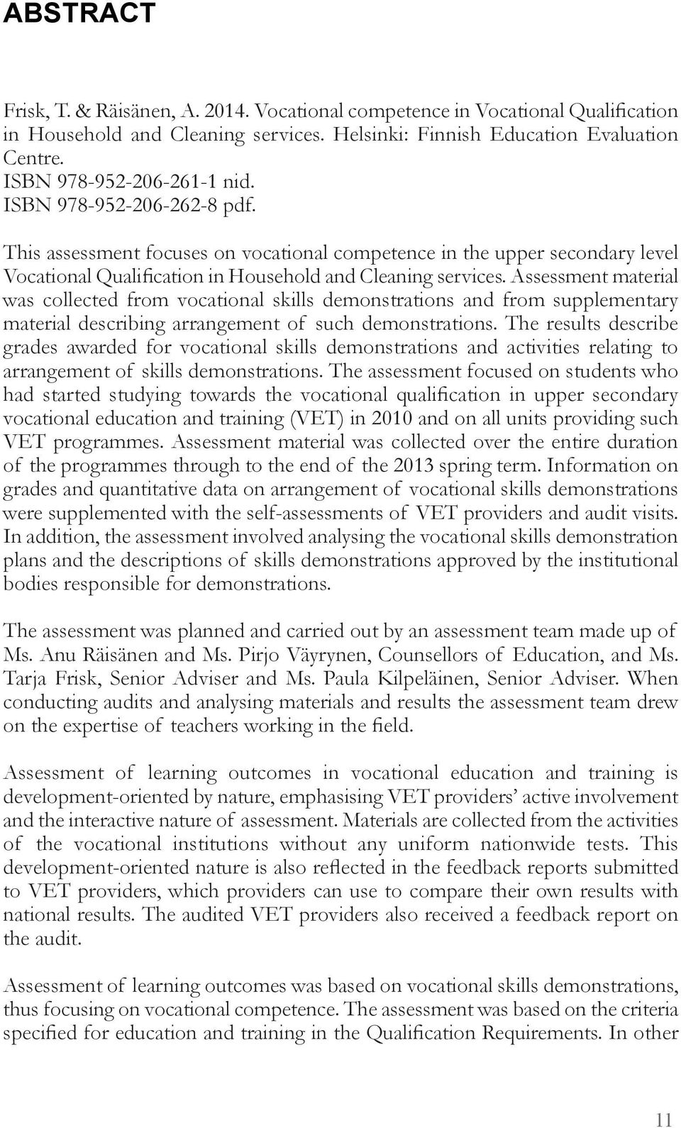 Assessment material was collected from vocational skills demonstrations and from supplementary material describing arrangement of such demonstrations.
