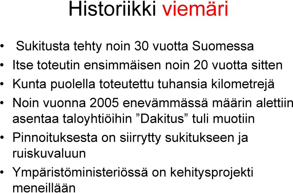 enevämmässä määrin alettiin asentaa taloyhtiöihin Dakitus tuli muotiin Pinnoituksesta