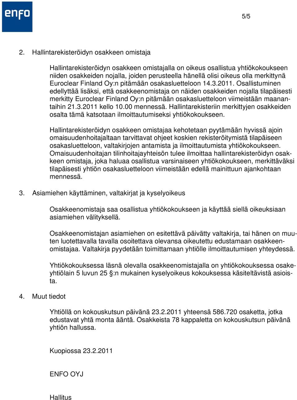 merkittynä Euroclear Finland Oy:n pitämään osakasluetteloon 14.3.2011.