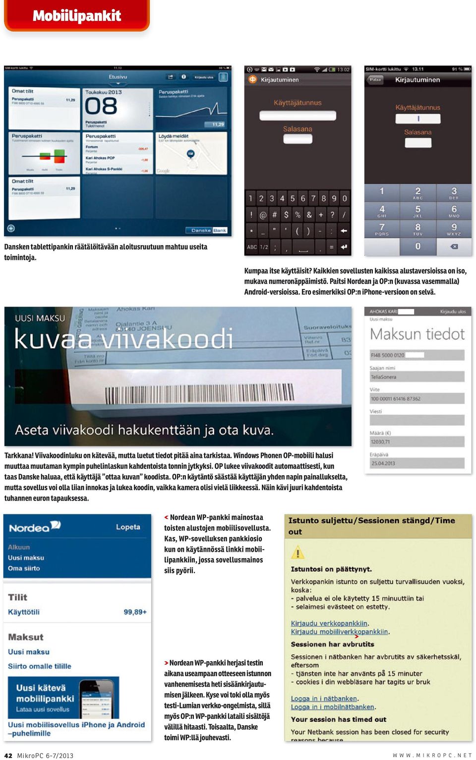 Windows Phonen OP-mobiili halusi muuttaa muutaman kympin puhelinlaskun kahdentoista tonnin jytkyksi. OP lukee viivakoodit automaattisesti, kun taas Danske haluaa, että käyttäjä ottaa kuvan koodista.
