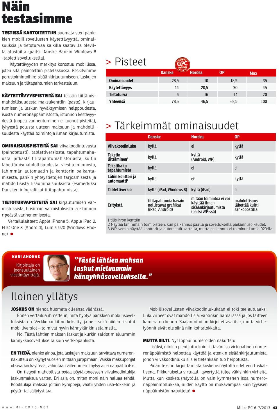 Keskityimme perustoimintoihin: sisäänkirjautumiseen, laskujen maksuun ja tilitapahtumien tarkasteluun.