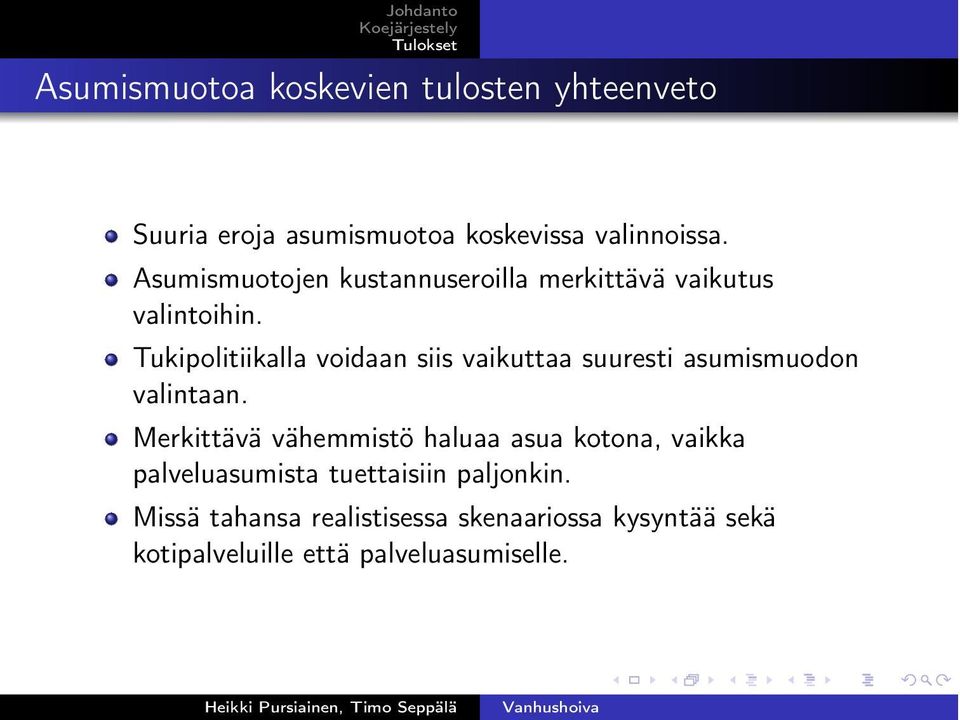 Tukipolitiikalla voidaan siis vaikuttaa suuresti asumismuodon valintaan.