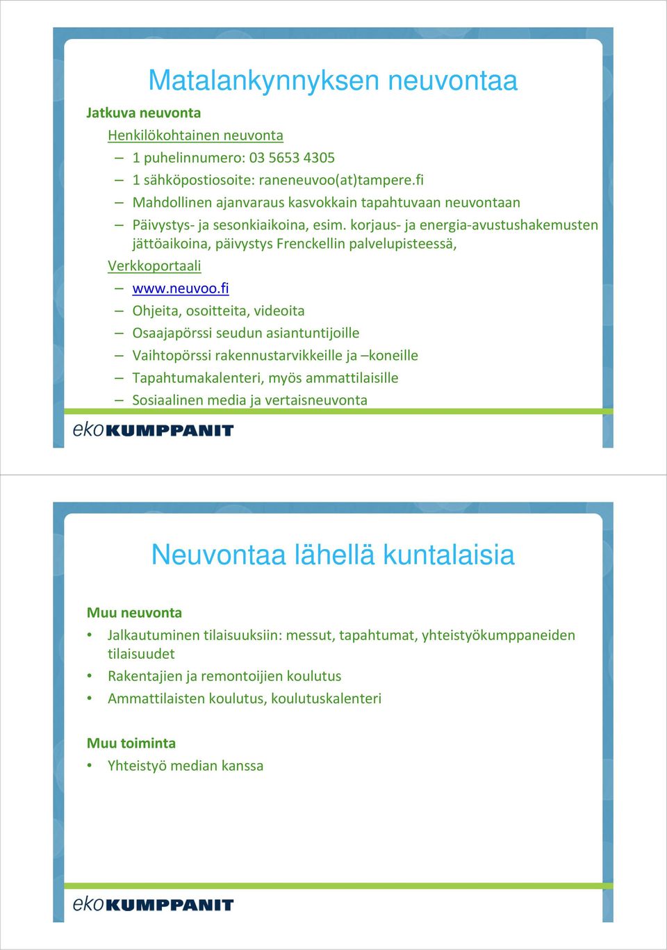 korjaus-ja energia-avustushakemusten jättöaikoina, päivystys Frenckellinpalvelupisteessä, Verkkoportaali www.neuvoo.
