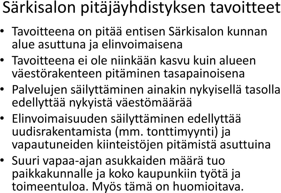 nykyistä väestömäärää Elinvoimaisuuden säilyttäminen edellyttää uudisrakentamista (mm.