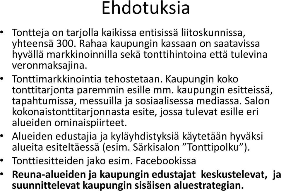 Kaupungin koko tonttitarjonta paremmin esille mm. kaupungin esitteissä, tapahtumissa, messuilla ja sosiaalisessa mediassa.