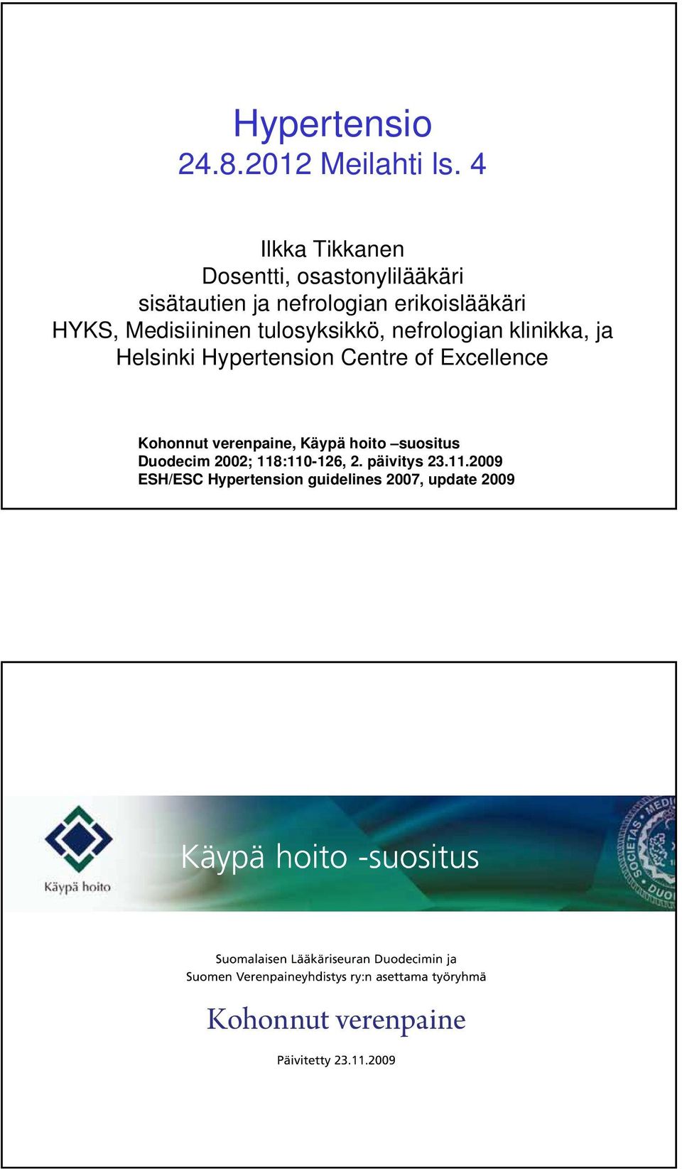 HYKS, Medisiininen tulosyksikkö, nefrologian klinikka, ja Helsinki Hypertension Centre of