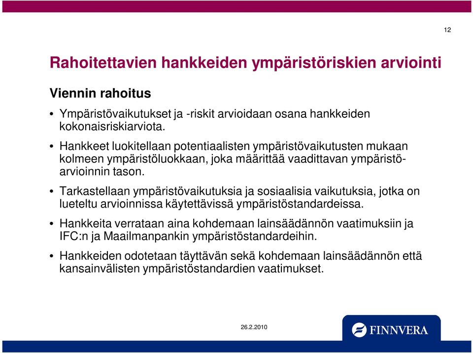 Tarkastellaan ympäristövaikutuksia ja sosiaalisia vaikutuksia, jotka on lueteltu arvioinnissa käytettävissä ympäristöstandardeissa.