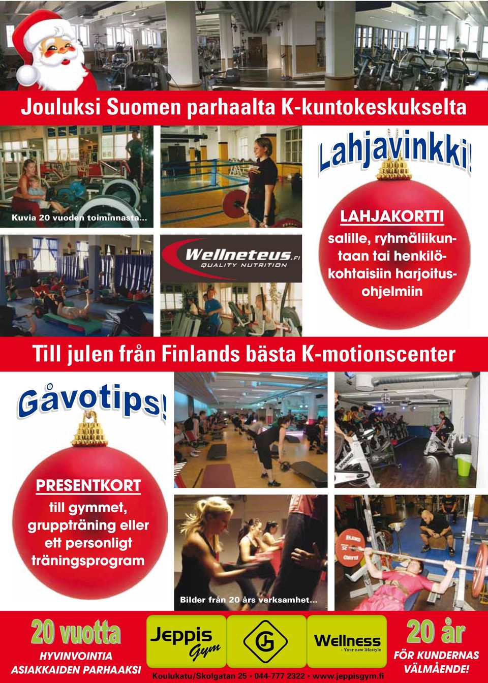 K-motionscenter Till julen från Finlands bästa K-motionscenter PRESENTKORT PRESENTKORT till gymmet, gruppträning eller eller ett personligt ett personligt