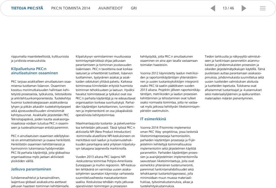 Osaaminen koostuu monimutkaisuuden hallintaan kehitetyistä prosesseista, työkaluista, tietotaidosta ja arkkitehtuurikomponenteista.