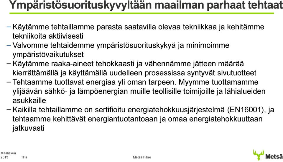 prosessissa syntyvät sivutuotteet Tehtaamme tuottavat energiaa yli oman tarpeen.