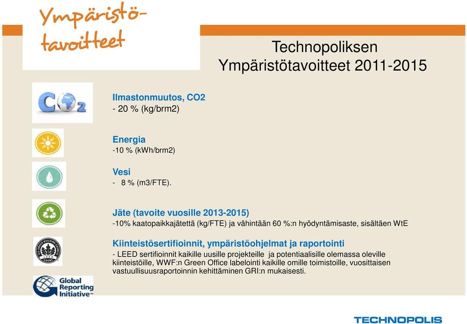 Kiinteistösertifioinnit, ympäristöohjelmat ja raportointi - LEED sertifioinnit kaikille uusille projekteille ja potentiaalisille