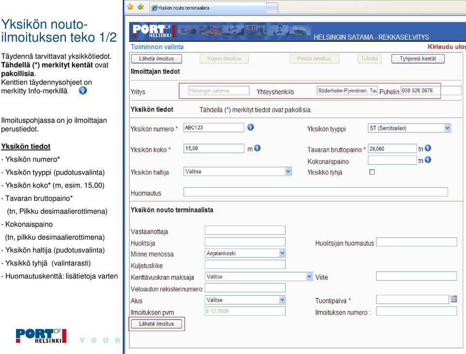 Yksikön tiedot - Yksikön numero* - Yksikön tyyppi (pudotusvalinta) - Yksikön koko* (m, esim.