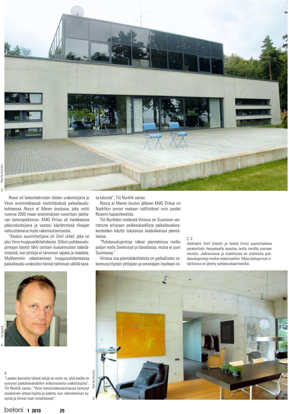 Koulun suunnittelijana oli Emil Urbel, joka on yksi Viron huippuarkkitehdeista. Silloin puhdasvalupintojen käyttö lähti osittain kustannusten säästämisestä, kun pintoja ei tarvinnut rapata ja maalata.