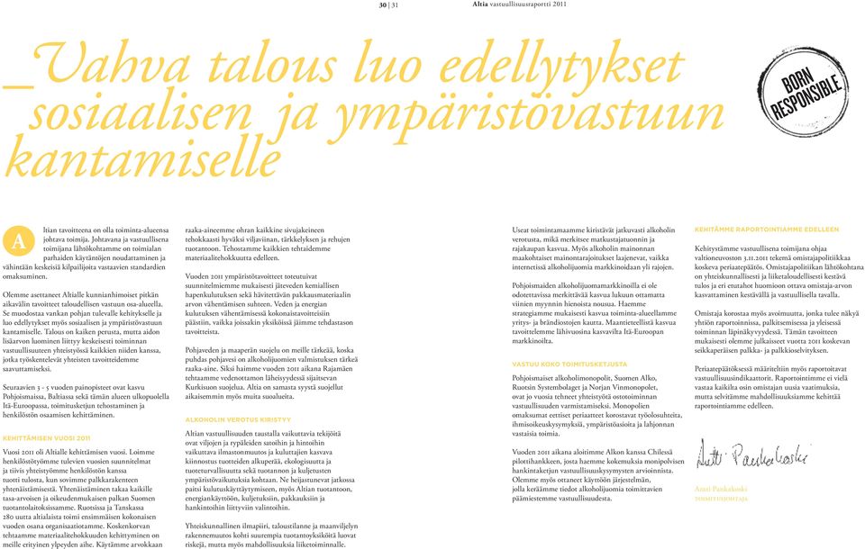 Olemme asettaneet ltialle kunnianhimoiset pitkän aikavälin tavoitteet taloudellisen vastuun osa-alueella.