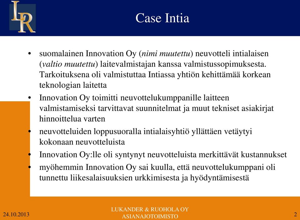 tarvittavat suunnitelmat ja muut tekniset asiakirjat hinnoittelua varten neuvotteluiden loppusuoralla intialaisyhtiö yllättäen vetäytyi kokonaan neuvotteluista