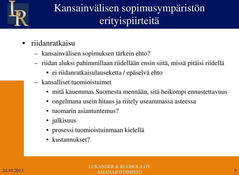 ehto kansalliset tuomioistuimet mitä kauemmas Suomesta mennään, sitä heikompi ennustettavuus ongelmana usein