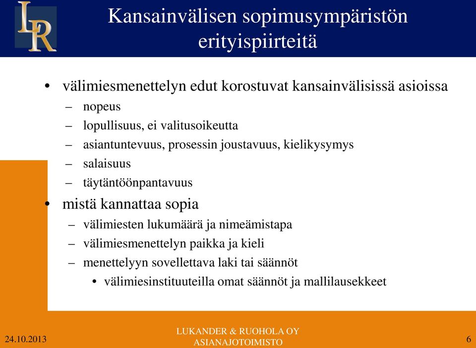 salaisuus täytäntöönpantavuus mistä kannattaa sopia välimiesten lukumäärä ja nimeämistapa