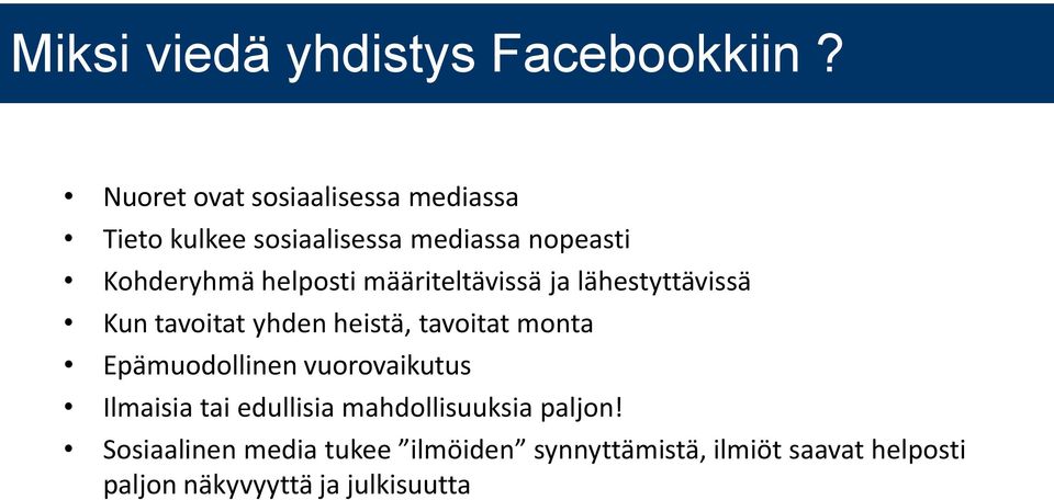 helposti määriteltävissä ja lähestyttävissä Kun tavoitat yhden heistä, tavoitat monta