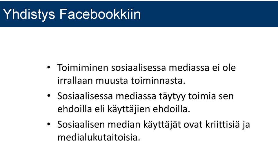 Sosiaalisessa mediassa täytyy toimia sen ehdoilla eli