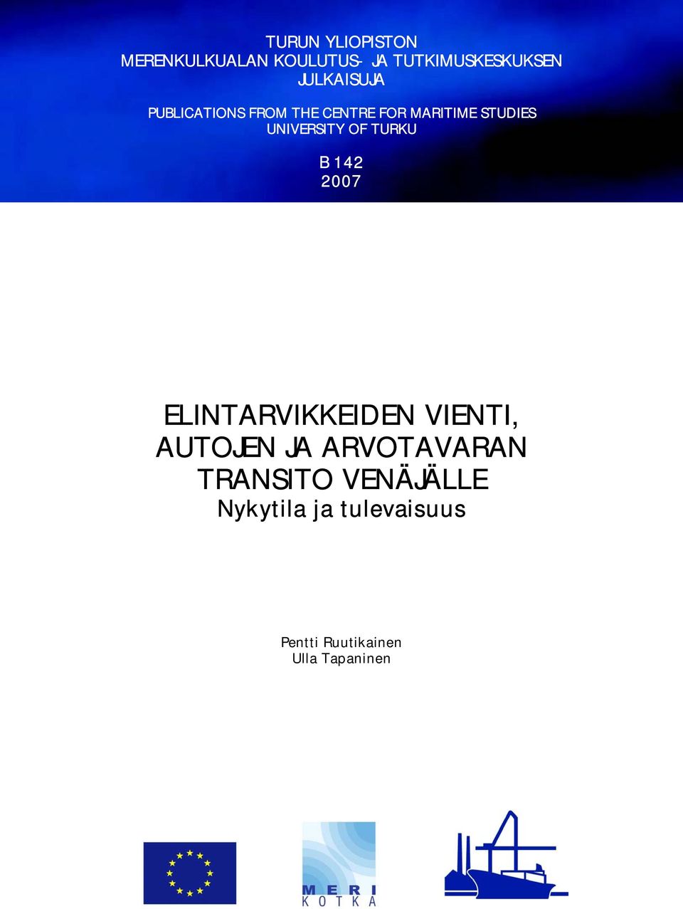 UNIVERSITY OF TURKU B 142 2007 ELINTARVIKKEIDEN VIENTI, AUTOJEN JA