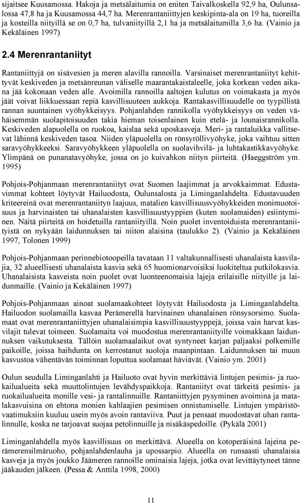 4 Merenrantaniityt Rantaniittyjä on sisävesien ja meren alavilla rannoilla.