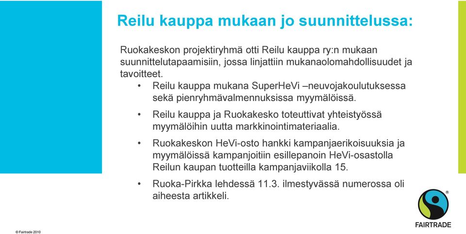 Reilu kauppa ja Ruokakesko toteuttivat yhteistyössä myymälöihin uutta markkinointimateriaalia.