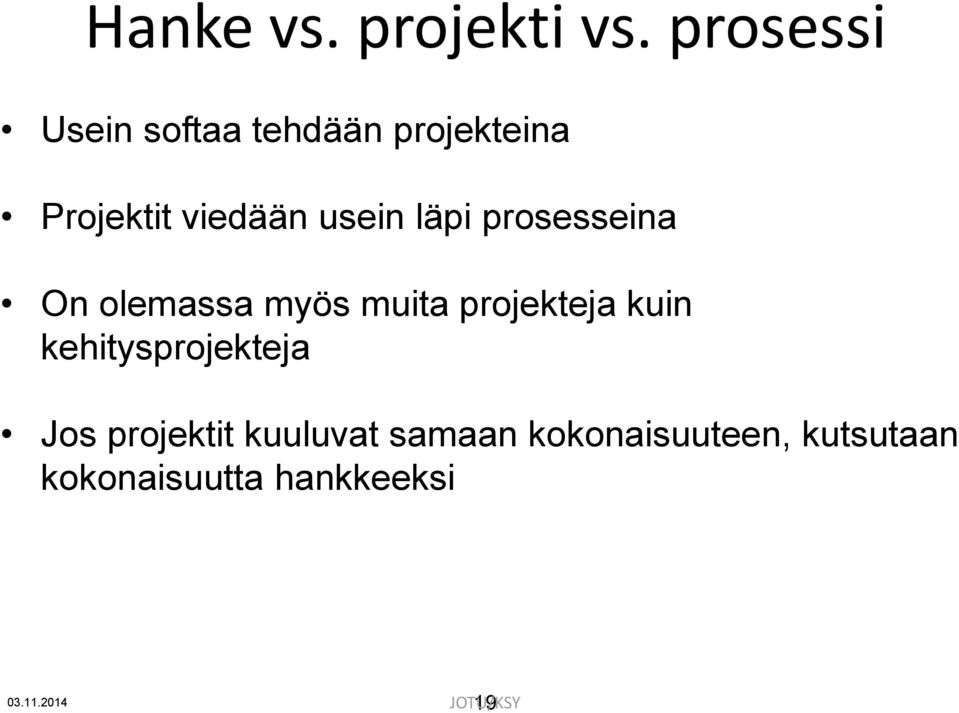 läpi prosesseina On olemassa myös muita projekteja kuin