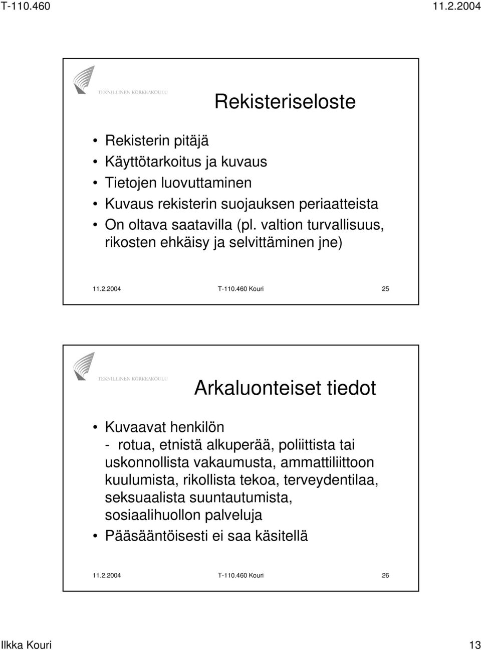 460 Kouri 25 Arkaluonteiset tiedot Kuvaavat henkilön - rotua, etnistä alkuperää, poliittista tai uskonnollista vakaumusta,