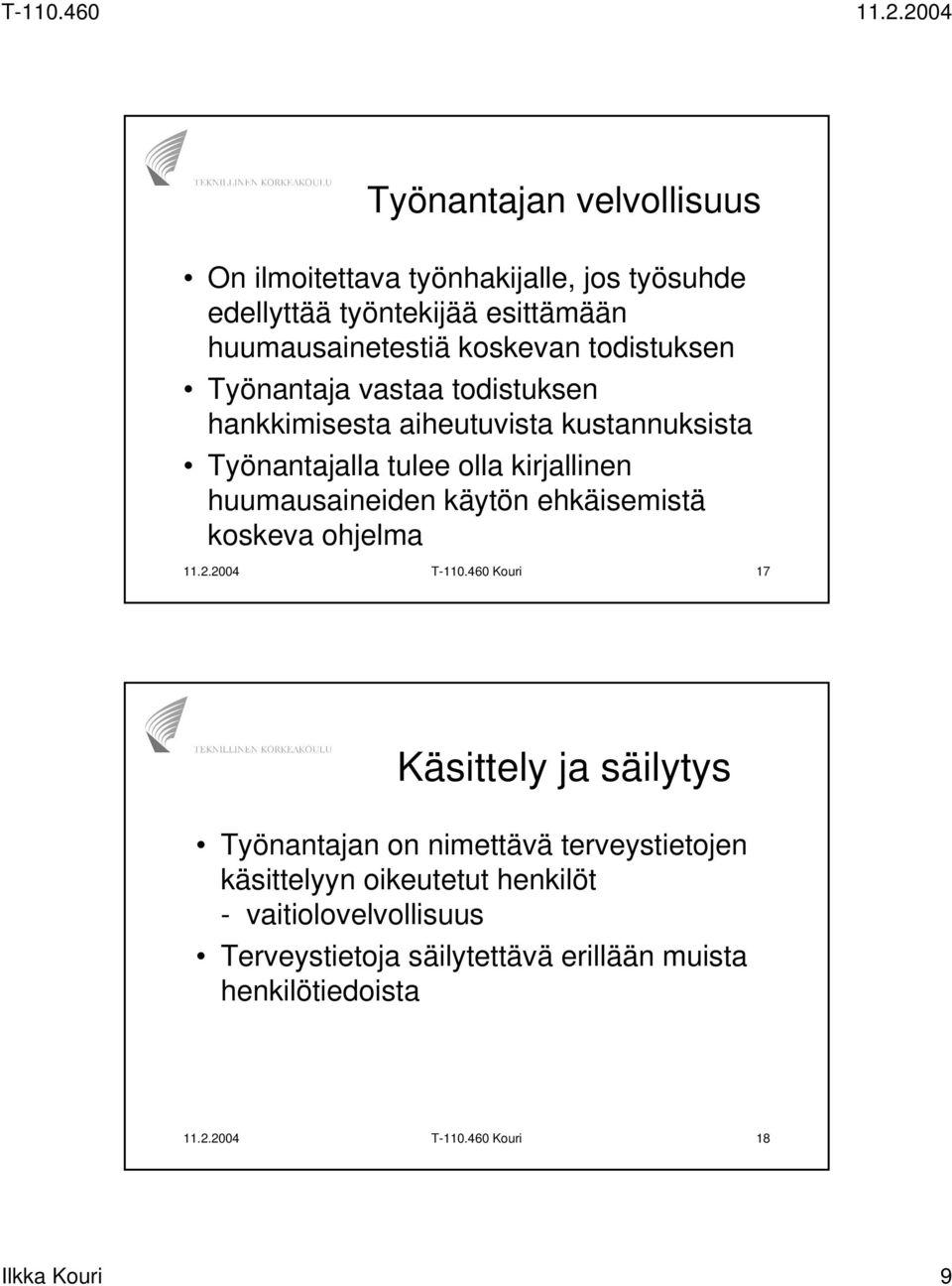 käytön ehkäisemistä koskeva ohjelma 11.2.2004 T-110.