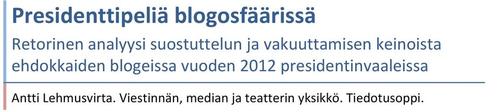 blogeissa vuoden 2012 presidentinvaaleissa Antti