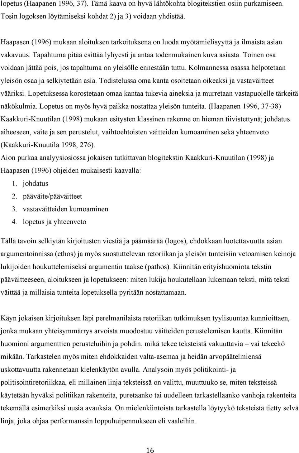 Toinen osa voidaan jättää pois, jos tapahtuma on yleisölle ennestään tuttu. Kolmannessa osassa helpotetaan yleisön osaa ja selkiytetään asia.